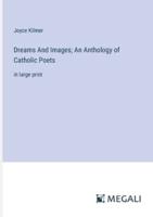 Dreams And Images; An Anthology of Catholic Poets