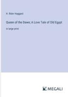 Queen of the Dawn; A Love Tale of Old Egypt