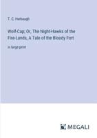 Wolf-Cap; Or, The Night-Hawks of the Fire-Lands, A Tale of the Bloody Fort