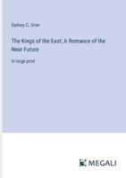 The Kings of the East; A Romance of the Near Future