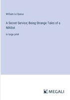 A Secret Service; Being Strange Tales of a Nihilist