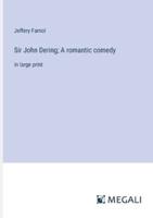 Sir John Dering; A Romantic Comedy