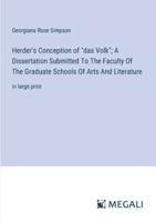 Herder's Conception of "Das Volk"; A Dissertation Submitted To The Faculty Of The Graduate Schools Of Arts And Literature