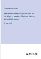 The Life of Cardinal Mezzofant; With an Introductory Memoir of Eminent Linguists, Ancient And Modern