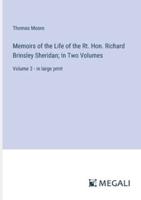 Memoirs of the Life of the Rt. Hon. Richard Brinsley Sheridan; In Two Volumes