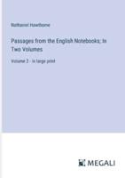 Passages from the English Notebooks; In Two Volumes