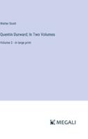 Quentin Durward; In Two Volumes