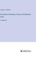 The Sword of Antietam; A Story of the Nation's Crisis
