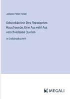 Schatzkästlein Des Rheinischen Hausfreunde, Eine Auswahl Aus verschiedenen Quellen