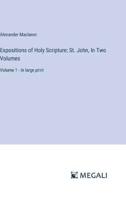 Expositions of Holy Scripture; St. John, In Two Volumes