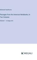 Passages from the American Notebooks; In Two Volumes