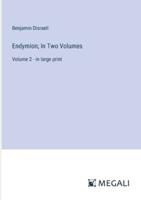 Endymion; In Two Volumes