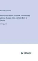 Expositions of Holy Scripture; Deuteronomy, Joshua, Judges, Ruth, and First Book of Samuel
