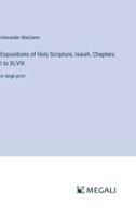 Expositions of Holy Scripture; Isaiah, Chapters I to XLVIII