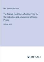 The Eskdale Herd-Boy; A Scottish Tale, for the Instruction and Amusement of Young People
