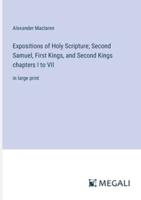 Expositions of Holy Scripture; Second Samuel, First Kings, and Second Kings Chapters I to VII