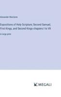 Expositions of Holy Scripture; Second Samuel, First Kings, and Second Kings Chapters I to VII