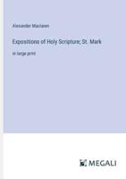 Expositions of Holy Scripture; St. Mark