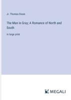 The Man in Gray; A Romance of North and South