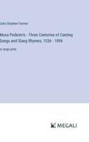 Musa Pedestris - Three Centuries of Canting Songs and Slang Rhymes, 1536 - 1896