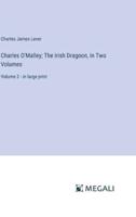 Charles O'Malley; The Irish Dragoon, In Two Volumes