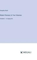 Robert Elsmere; In Two Volumes