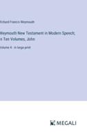Weymouth New Testament in Modern Speech; In Ten Volumes, John