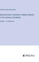 Weymouth New Testament in Modern Speech; In Ten Volumes, Corinthians