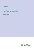 Four Plays of Aeschylus