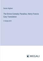 The Divine Comedy; Paradise, Henry Francis Cary Translation