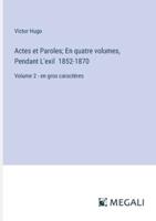 Actes Et Paroles; En Quatre Volumes, Pendant L'exil 1852-1870