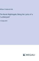 The Norsk Nightingale; Being the Lyrics of a "Lumberyack"