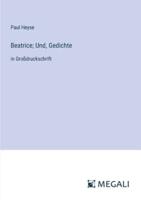 Beatrice; Und, Gedichte