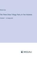 The Three Cities Trilogy; Paris, In Two Volumes