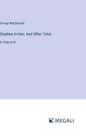 Stephen Archer; And Other Tales