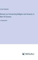 Monism as Connecting Religion and Science; A Man Of Science