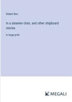 In a Steamer Chair, and Other Shipboard Stories