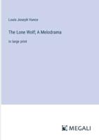 The Lone Wolf; A Melodrama