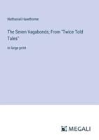 The Seven Vagabonds; From "Twice Told Tales"