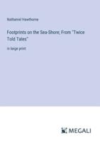 Footprints on the Sea-Shore; From "Twice Told Tales"