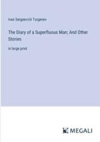 The Diary of a Superfluous Man; And Other Stories