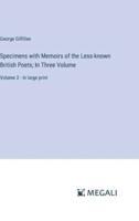 Specimens With Memoirs of the Less-Known British Poets; In Three Volume