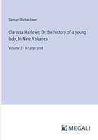 Clarissa Harlowe; Or the History of a Young Lady, In Nine Volumes