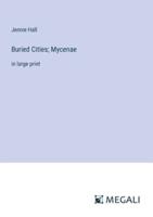 Buried Cities; Mycenae