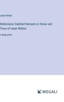 Waltoniana; Inedited Remains in Verse and Prose of Izaak Walton