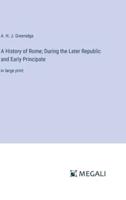 A History of Rome; During the Later Republic and Early Principate
