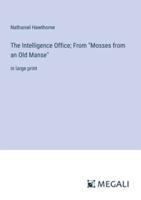 The Intelligence Office; From "Mosses from an Old Manse"