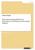 What Drives Pricing Behavior in Peer-to-Peer Loan Primary and Secondary Markets?