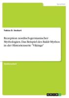 Rezeption Nordisch-Germanischer Mythologien. Das Beispiel Des Baldr-Mythos in Der Historienserie "Vikings"