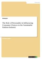 The Role of Personality in Influencing Consumer Choices in the Sustainable Fashion Industry